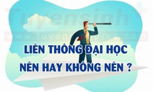 Có nên học liên thông đại học